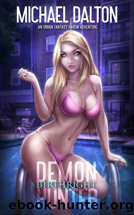 Demon Hunter: Birthright: An Urban Fantasy Harem Adventure by Michael Dalton