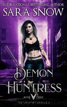 Demon Huntress: Book 3 of the Venandi Chronicles ( An Urban Paranormal Romance Series) by Sara Snow