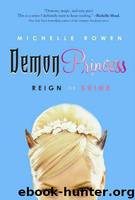 Demon Princess 01 - Reign or Shine by Michelle Rowen