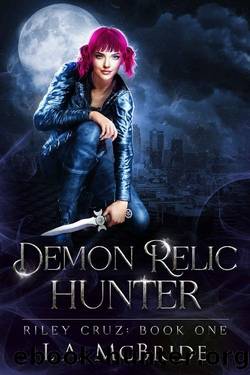 Demon Relic Hunter: A Fun, Fast-Paced Urban Fantasy (Riley Cruz Book 1) by L.A. McBride