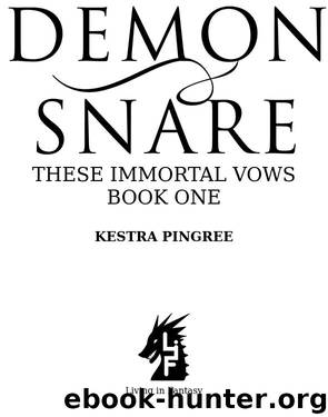 Demon Snare (These Immortal Vows Book 1) by Kestra Pingree