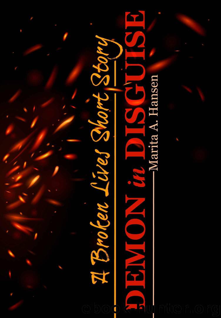 Demon in Disguise (A Broken Lives Short Story Book 3) by Hansen Marita A