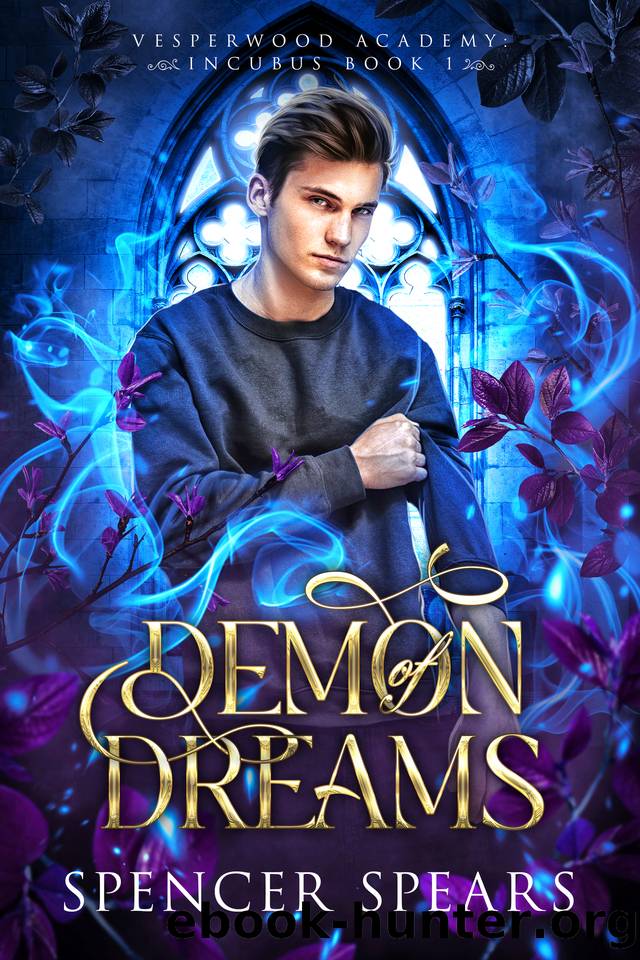 Demon of Dreams (Vesperwood Academy: Incubus Book 1) by Spencer Spears