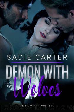 Demon with Wolves (Shadowpeak Wolves Book 3) by Sadie Carter