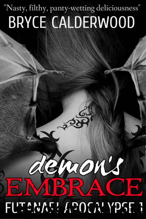 Demon's Embrace: Futanari Apocalypse 1 by Bryce Calderwood