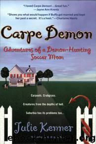 Demon-Hunting Soccer Mom 01 - Carpe Demon by Julie Kenner