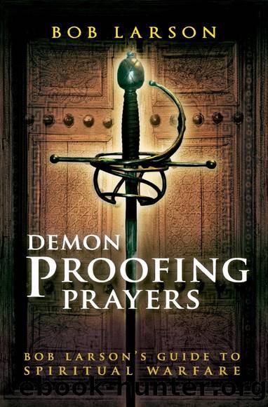 Demon-Proofing Prayers: Bob Larson's Guide to Spiritual Warfare by Bob Larson