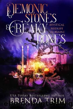 Demonic Stones & Creaky Bones: Paranormal Women's Fiction (Mystical Midlife in Maine Book 8) by Brenda Trim