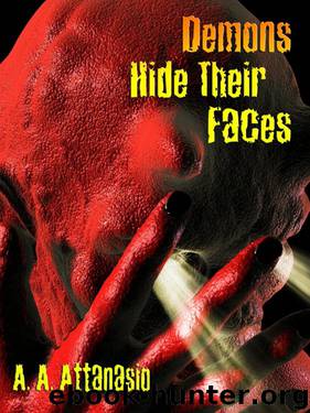 Demons Hide Their Faces by A. A. Attanasio