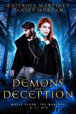 Demons and Deception: An Urban Fantasy Novel (Magic Blood: The Warlock Book 1) by Katerina Martinez & Tansey Morgan