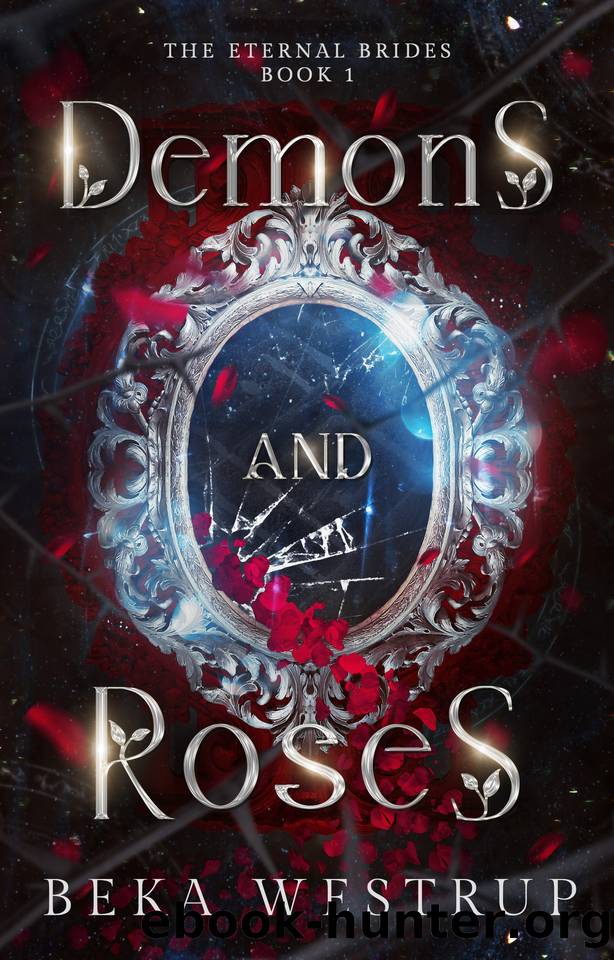 Demons and Roses (The Eternal Brides Series Book 1) by Beka Westrup