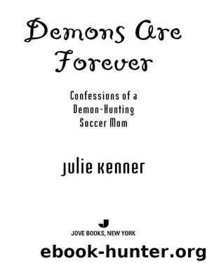 Demons are Forever: Confessions of a Demon-Hunting Soccer Mom by Julie Kenner