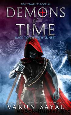 Demons of Time: Race to the Seventh Sunset (Time Travelers Book 1) by Varun Sayal