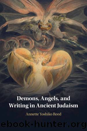 Demons, Angels, and Writing in Ancient Judaism by Annette Yoshiko Reed