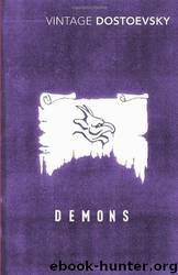 Demons. Fyodor Dostoevsky by Fyodor Dostoyevsky; Robert A. Maguire; Ronald Meyer