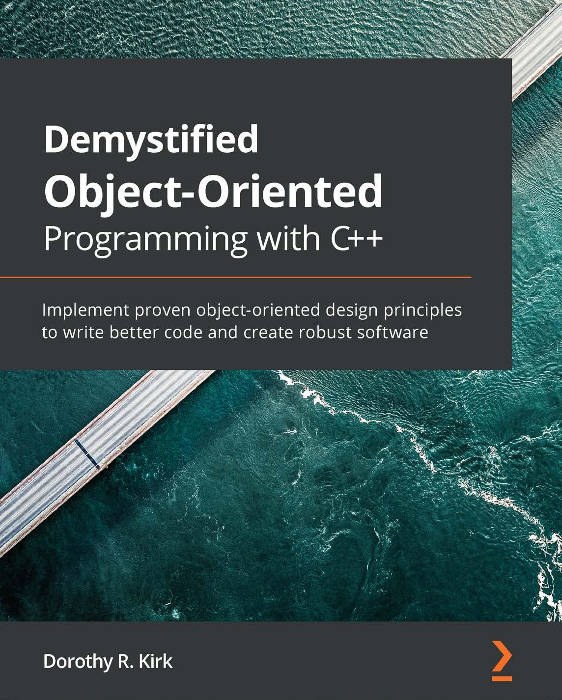Demystified Object-Oriented Programming with C++ by Dorothy R. Kirk