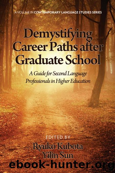 Demystifying Career Paths after Graduate School : A Guide for Second Language Professionals in Higher Education by Ryuko Kubota; Yilin Sun