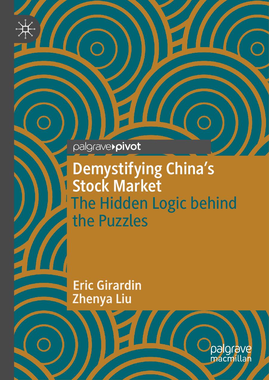 Demystifying Chinaâs Stock Market: The Hidden Logic behind the Puzzles by Eric Girardin Zhenya Liu