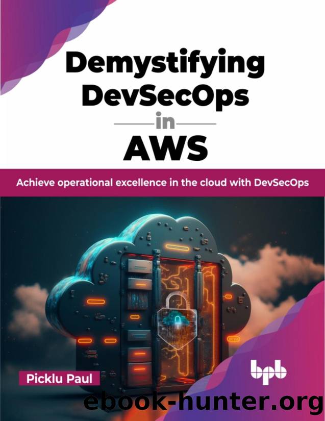 Demystifying DevSecOps in AWS: Achieve operational excellence in the cloud with DevSecOps by Paul Picklu;