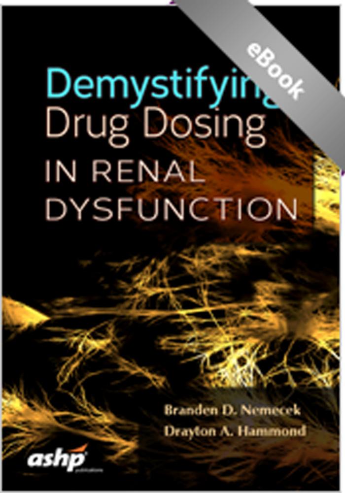 Demystifying Drug Dosing in Renal Dysfunction by Branden D. Nemecek