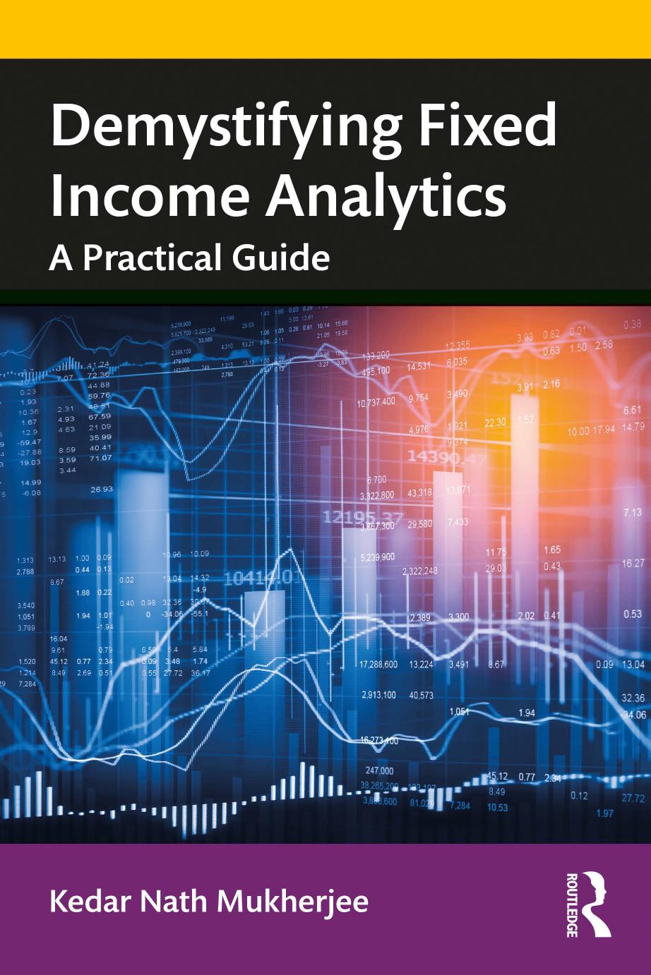 Demystifying Fixed Income Analytics; A Practical Guide by Kedar Nath Mukherjee