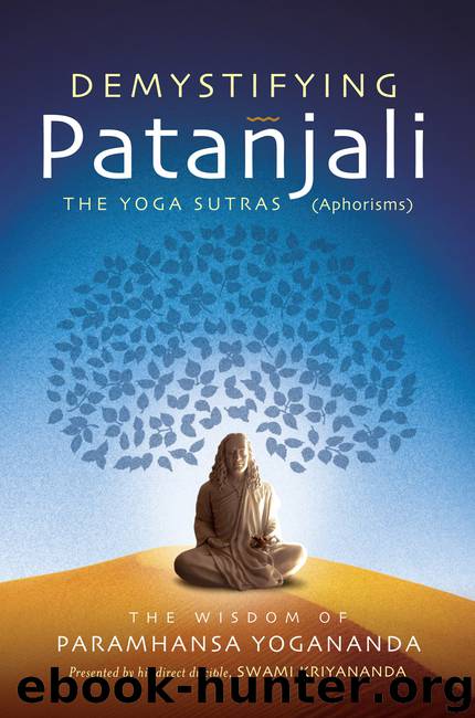 Demystifying Patanjali: The Yoga Sutras (Aphorisms) by Paramhansa Yogananda