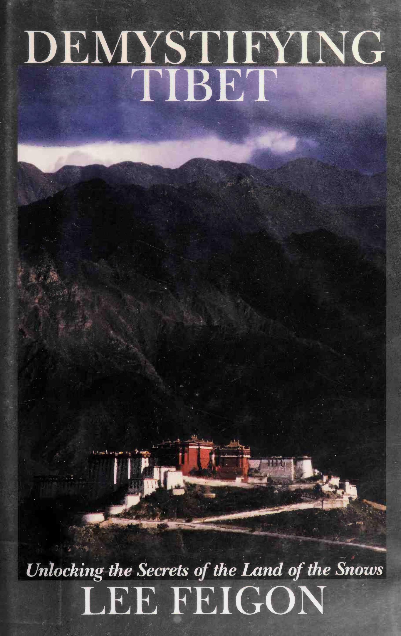 Demystifying Tibet: Unlocking the Secrets of the Land of the Snows by Lee Feigon