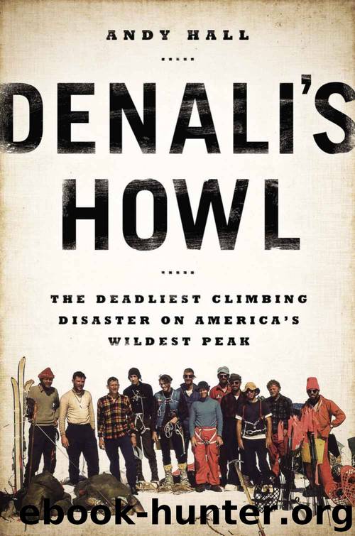 Denali's Howl: The Deadliest Climbing Disaster on America's Wildest Peak by Andy Hall