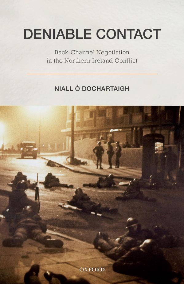 Deniable Contact: Back-Channel Negotiation in Northern Ireland by NIALL Ó DOCHARTAIGH