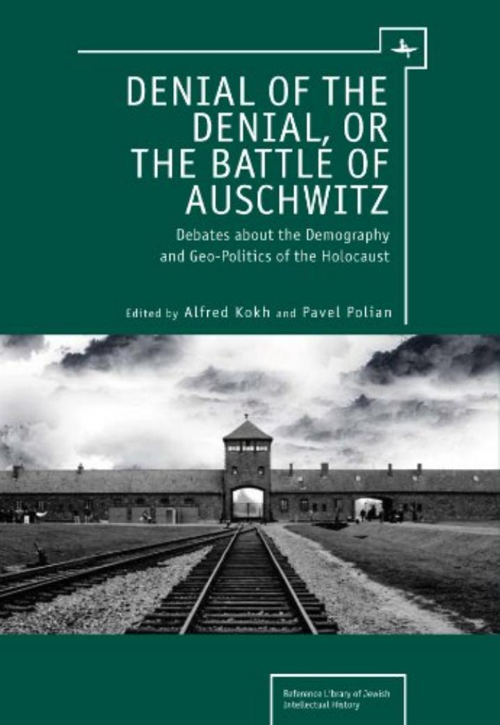 Denial of the Denial, or the Battle of Auschwitz by Poli︠a︡n P. M. Kokh Alʹfred