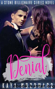 Denial: A Stone Billionaire Series Novel (The Stone Billionaire Series Book 3) by Kaya Woodward