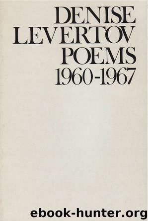 Denise Levertov Poems 1960-1967 by Denise