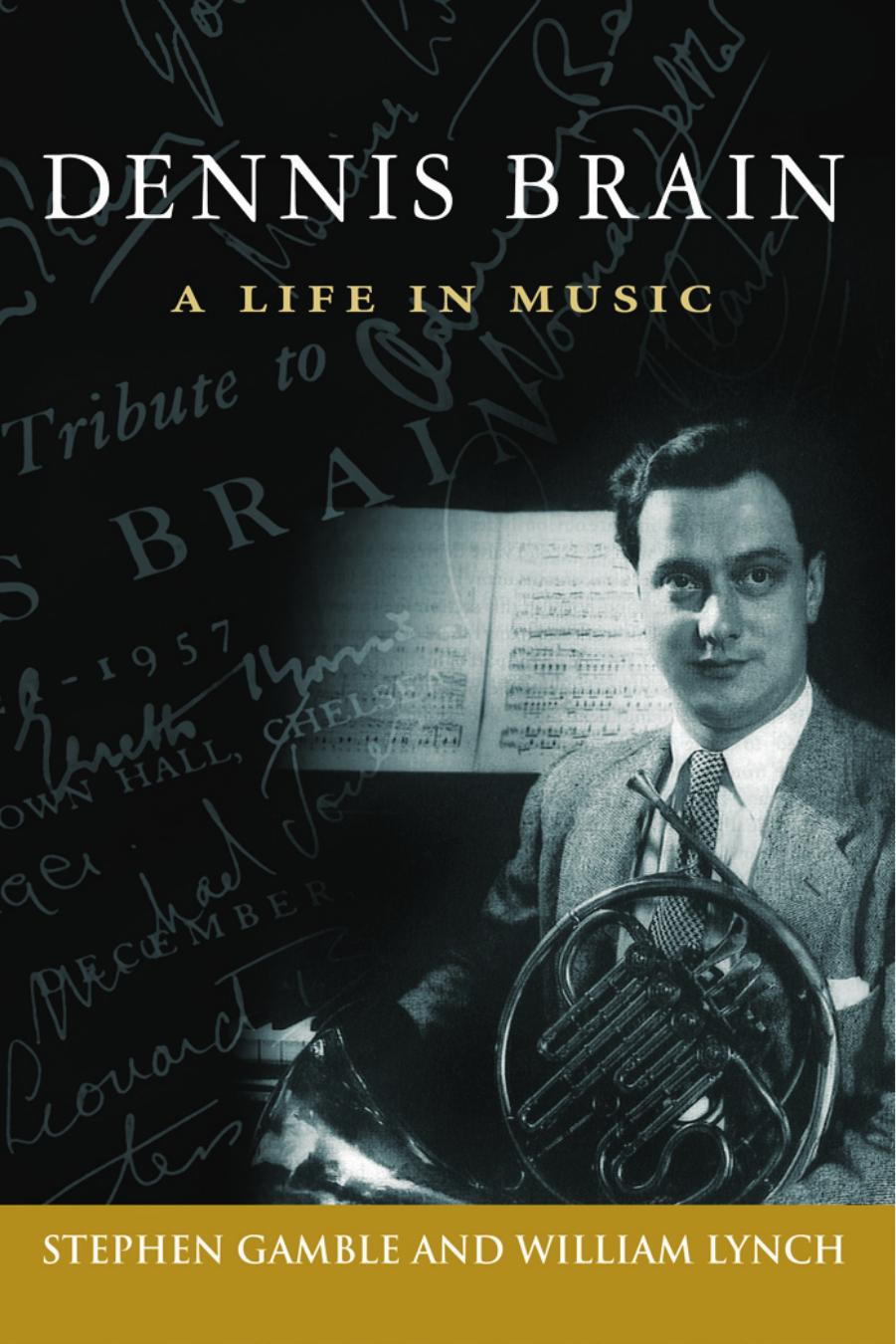 Dennis Brain: A Life in Music by Stephen Gamble