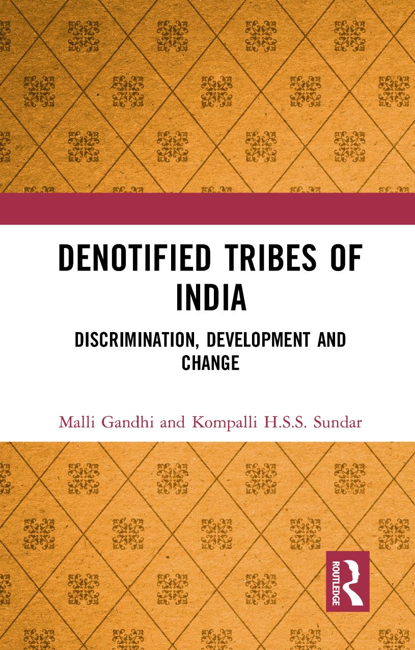 Denotified Tribes of India: Discrimination, Development and Change by Malli Gandhi; Kompalli H.S.S. Sundar