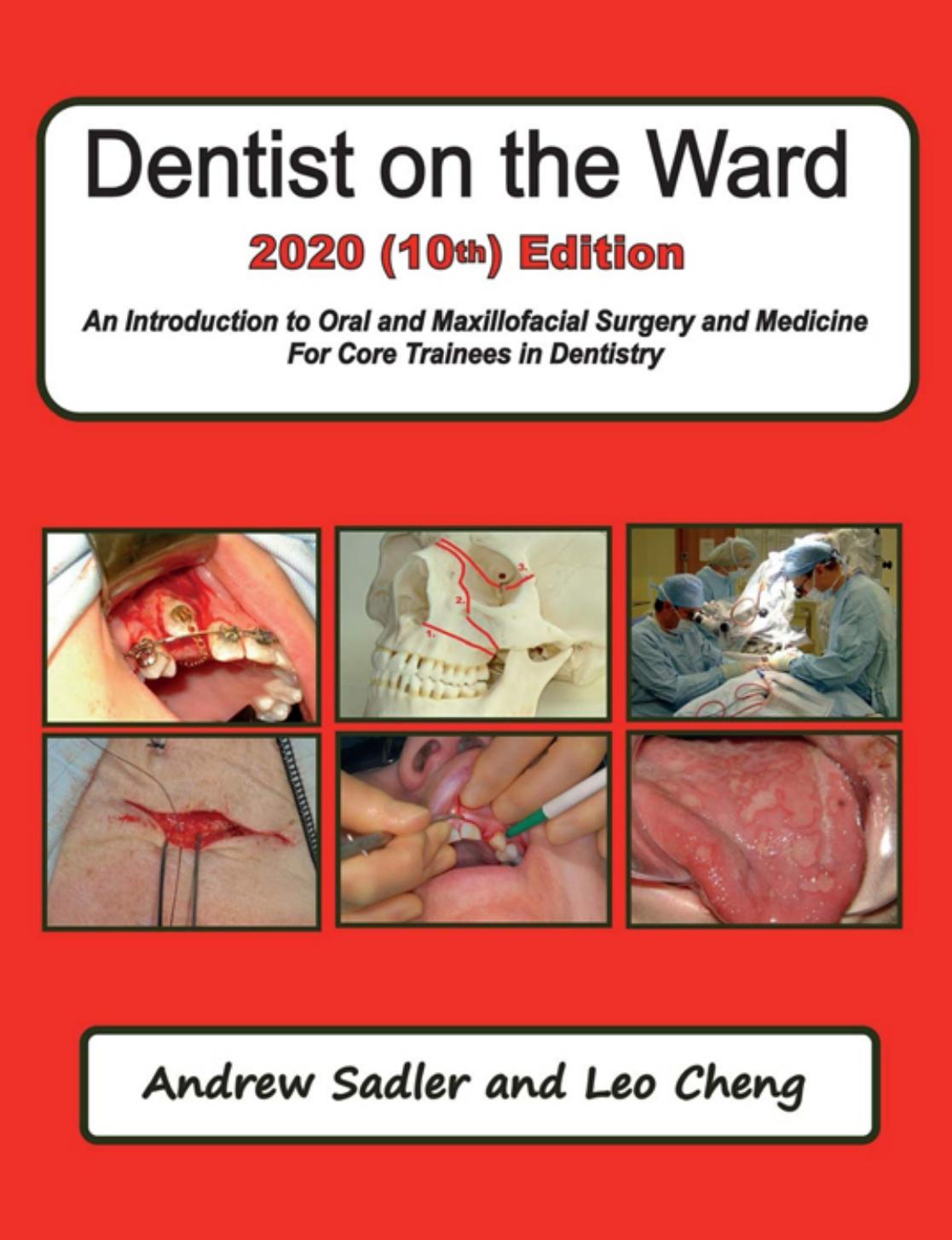 Dentist on the Ward 2020: An Introduction to Oral and Maxillofacial Surgery and Medicine For Core Trainees in Dentistry by Andrew Sadler Leo Cheng
