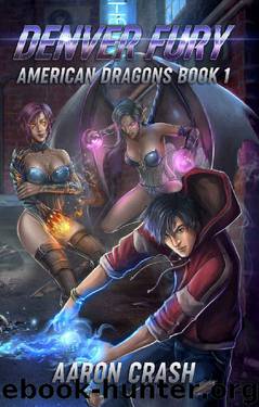 Denver Fury: An Urban Fantasy Harem Adventure (American Dragons Book 1) by Aaron Crash