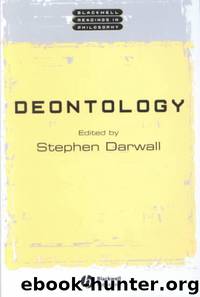 Deontology (Blackwell Readings in Philosophy) by Stephen Darwell