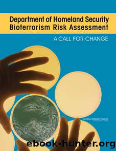 Department of Homeland Security Bioterrorism Risk Assessment: A CALL FOR CHANGE by National Research Council of the National Academies