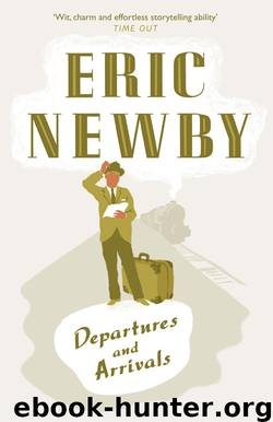 Departures and Arrivals by Eric Newby