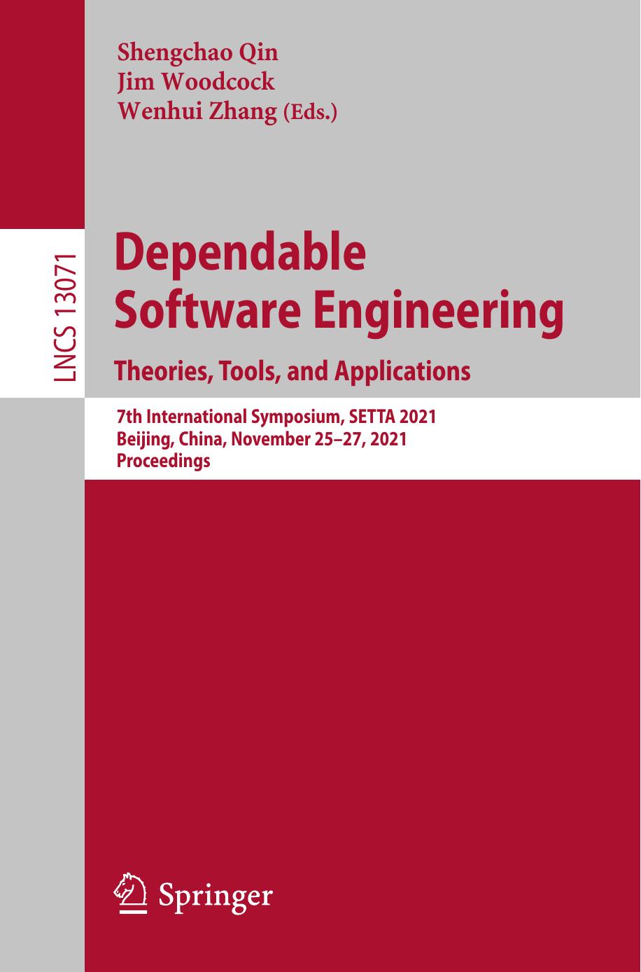 Dependable Software Engineering. Theories, Tools, and Applications: 7th International Symposium, SETTA 2021, Beijing, China, November 25â27, 2021, Proceedings by Shengchao Qin; Jim Woodcock; Wenhui Zhang