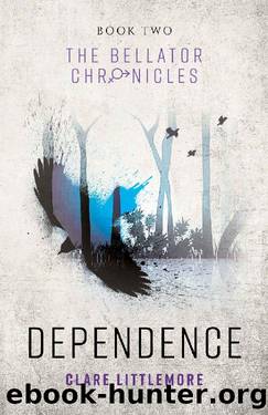 Dependence: A Young Adult Dystopian Romance (The Bellator Chronicles Book 2) by Clare Littlemore