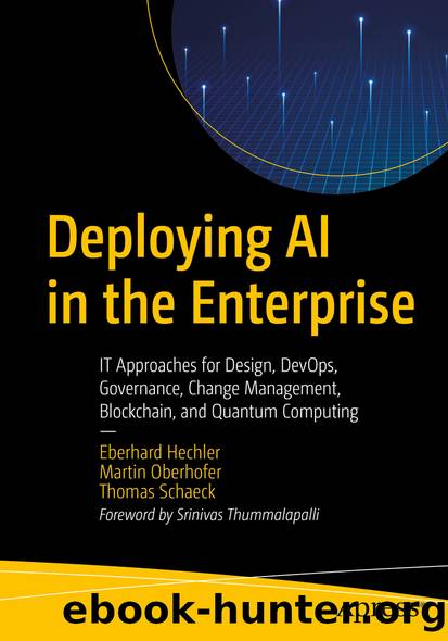 Deploying AI in the Enterprise by Eberhard Hechler & Martin Oberhofer & Thomas Schaeck
