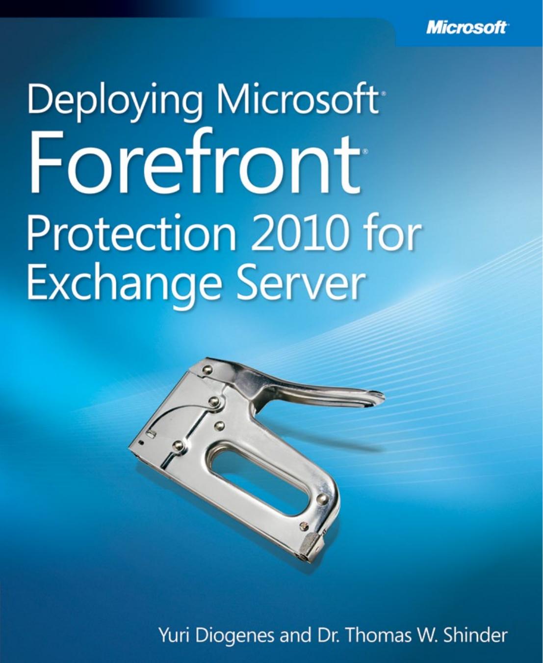 Deploying Microsoft Forefront Protection 2010 for Exchange Server (It Professional Series) by Yuri Diogenes Thomas W. Shinder Dr