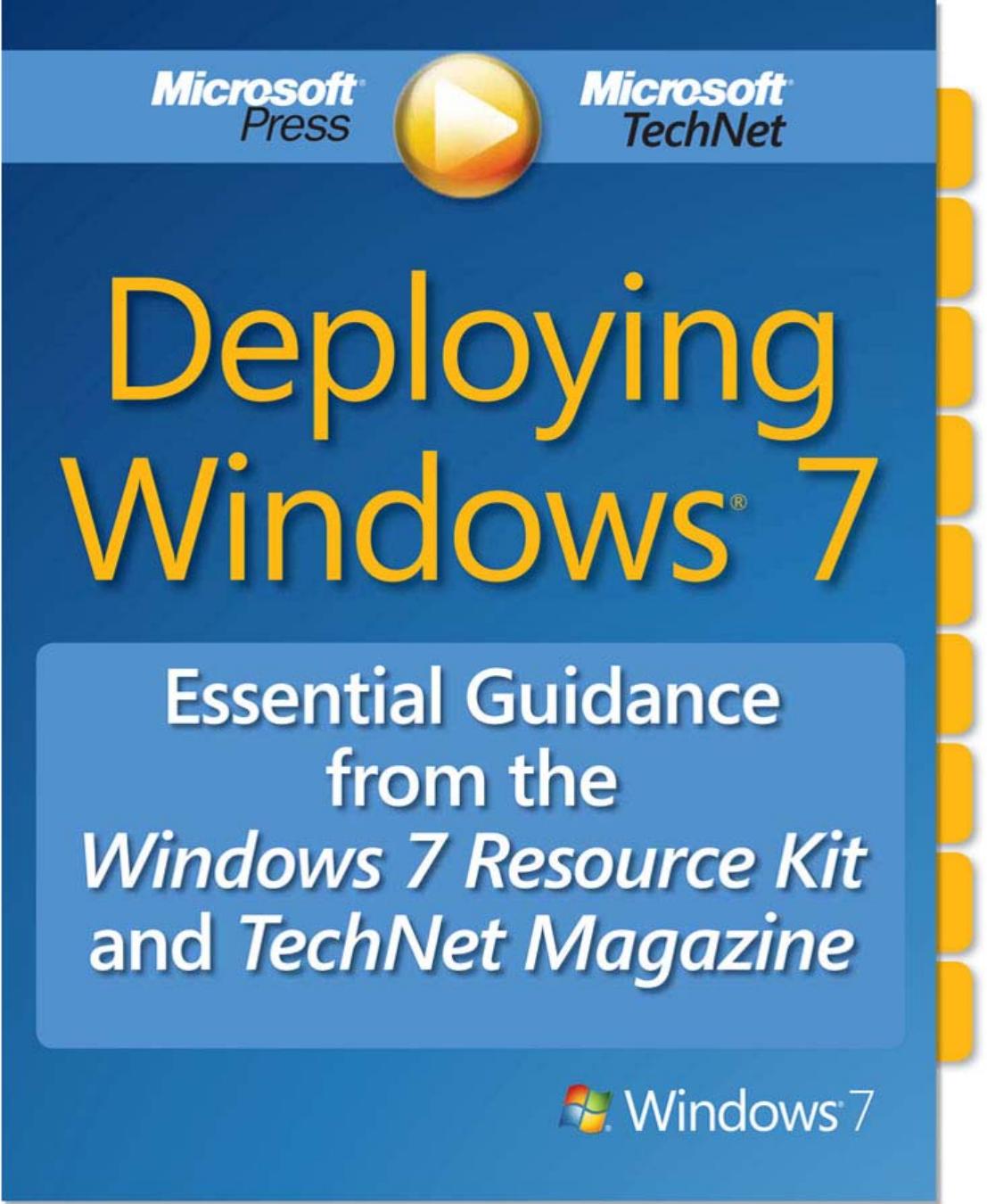 Deploying Windows 7: Essential Guidance from the Windows 7 Resource Kit and Microsoft TechNet Magazine by Microsoft Corporation