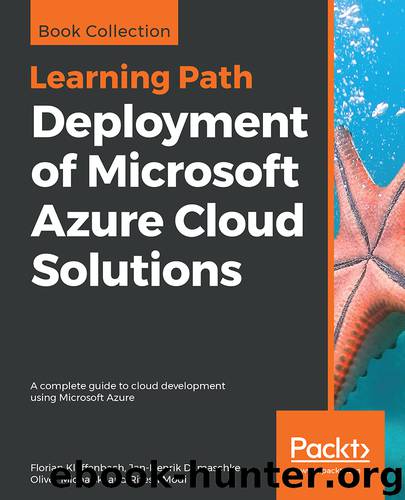 Deployment of Microsoft Azure Cloud Solutions by Ritesh Modi & Oliver Michalski & Jan-Henrik Damaschke & Florian Klaffenbach