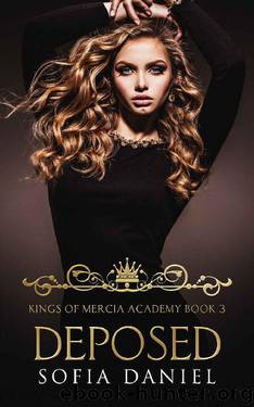 Deposed (Kings of Mercia Academy Book 3) by Sofia Daniel