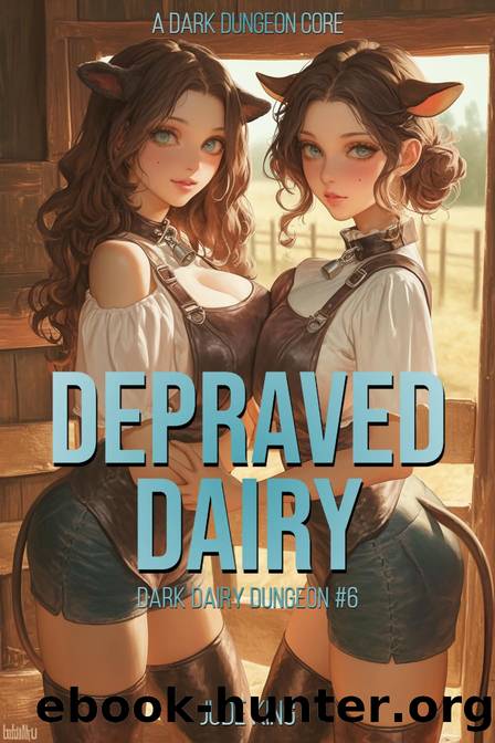 Depraved Dairy: A Dark Dungeon Core by Jude King