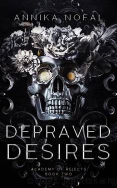 Depraved Desires (Academy Of Rejects Book 2) by Annika Nofal
