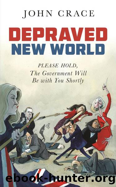 Depraved New World: Please Hold, the Government Will Be with You Shortly by John Crace
