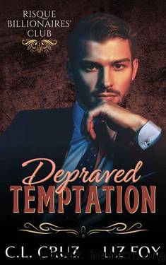 Depraved Temptation (Risque Billionaires' Club Book 3) by C.L. Cruz & Liz Fox
